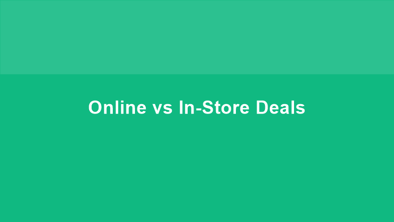 Online vs In-Store Deals